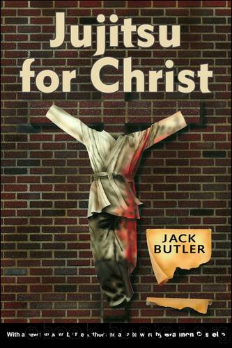 Jujitsu for Christ by Jack Butler