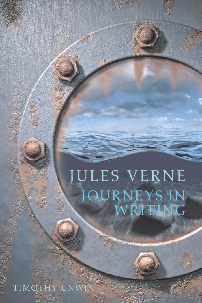 Jules Verne: Journeys in Writing (Utp Correspondence James Polk) by Timothy Unwin