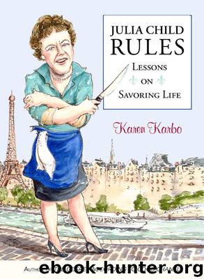 Julia Child Rules by Karen Karbo