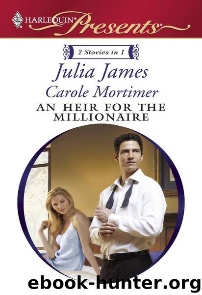 Julia James & Carole Mortimer - An Heir for the Millionaire by An Heir for the Millionaire