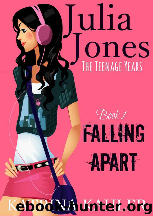 Julia Jones - The Teenage Years: Book 1- Falling Apart - A book for teenage girls by Kahler Katrina