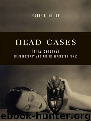 Julia Kristeva on Philosophy and Art in Depressed Times by Elaine P. Miller