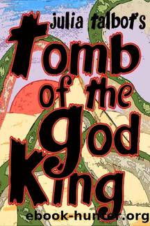 Julia Talbot - Tomb of the God King by Julia Talbot
