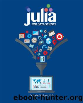 Julia for Data Science by Zacharias Voulgaris PhD