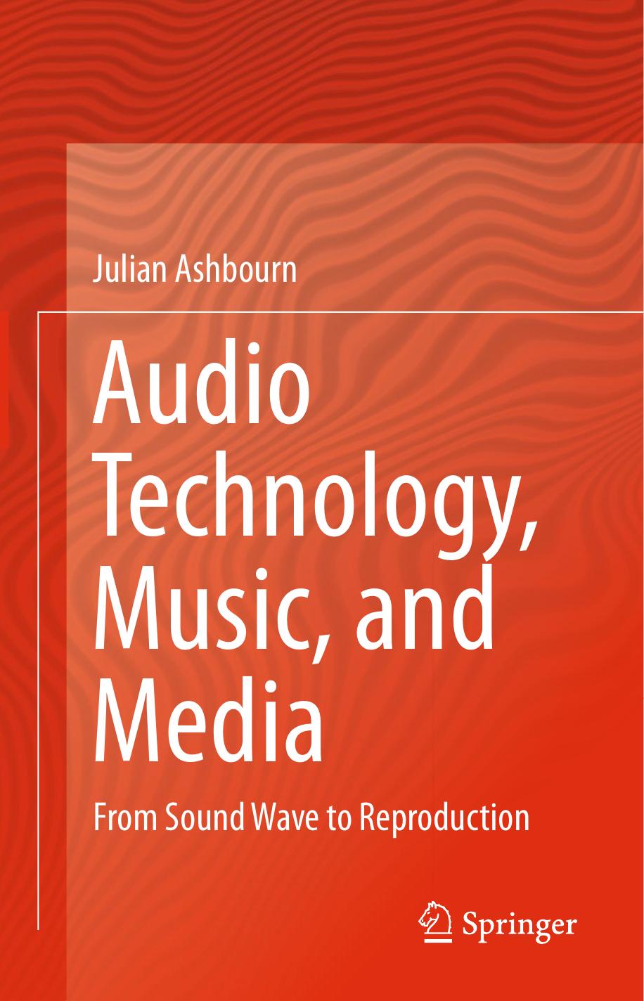 Julian Ashbourn Audio Technology Music and Media From Sound Wave to Reproduction Springer by Unknown