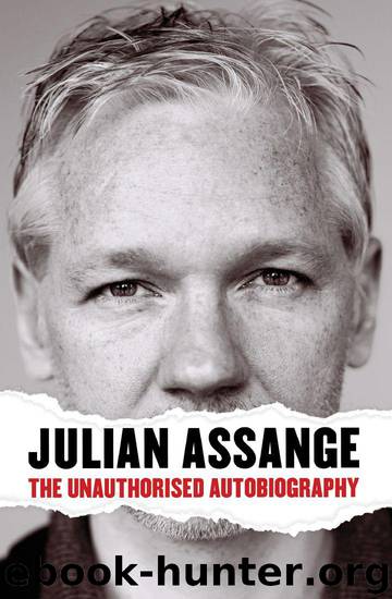 Julian Assange: The Unauthorised Autobiography by Assange Julian