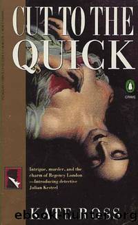 Julian Kestrel 01 - Cut to the Quick by Kate Ross