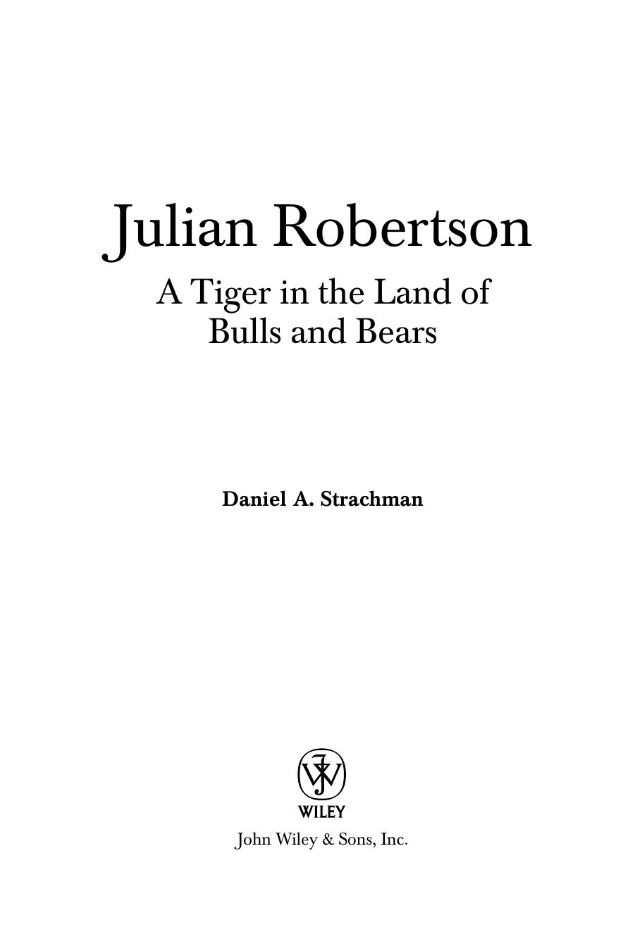 Julian Robertson: A Tiger in the Land of Bulls and Bears by Daniel A. Strachman