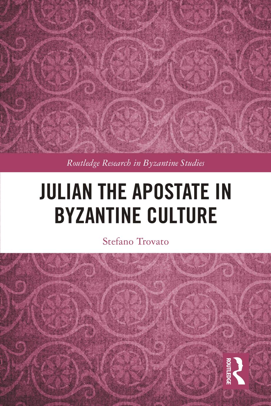 Julian the Apostate in Byzantine Culture by Stefano Trovato