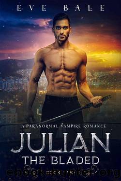 Julian: A Paranormal Vampire Romance (The Bladed Book 2) by Eve Bale
