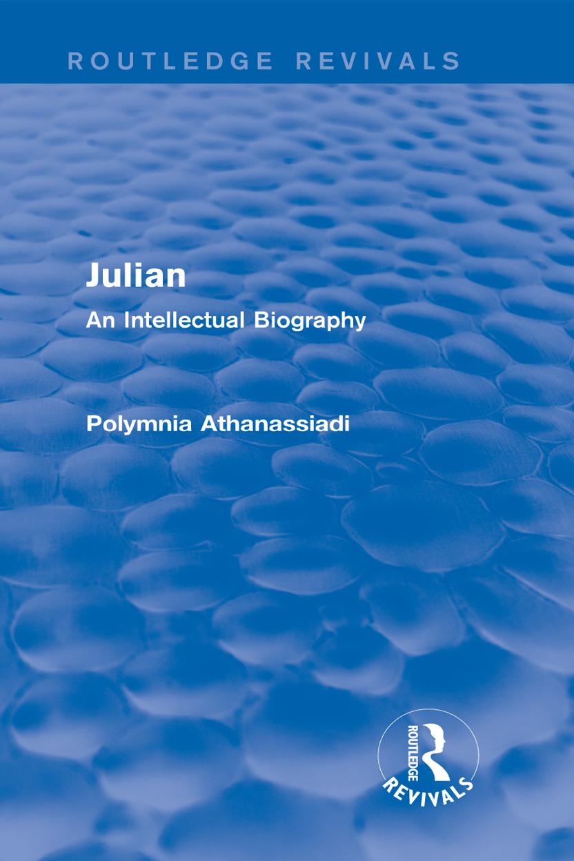 Julian. An Intellectual Biography by Polymnia Athanassiadi