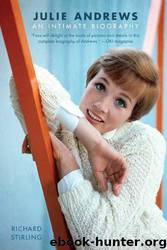 Julie Andrews: An Intimate Biography by Richard Stirling