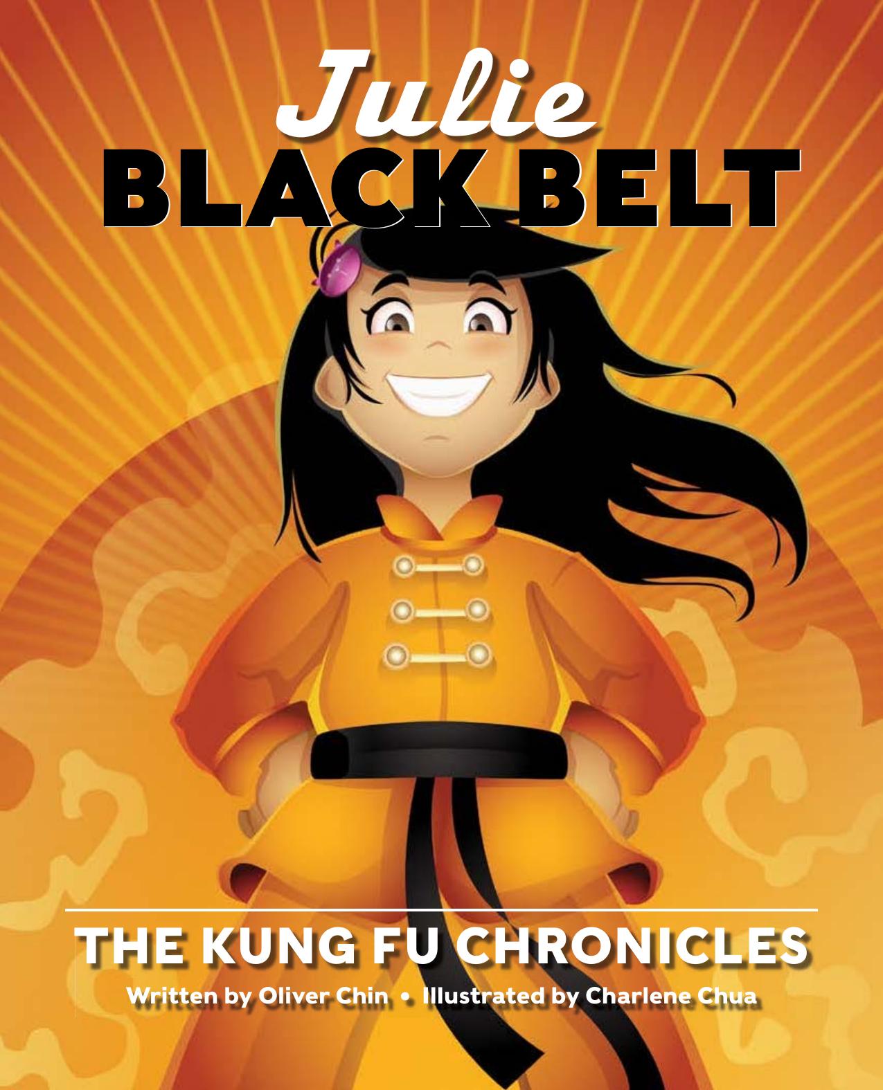 Julie Black Belt: the Kung Fu Chronicles by Oliver Chin & Charlene Chua