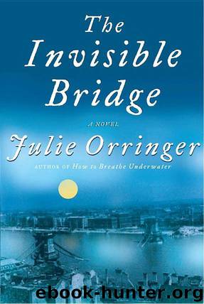 Julie Orringer by The Invisible Bridge