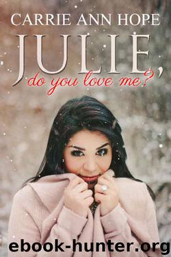 Julie, Do You Love Me? by Carrie Ann Hope