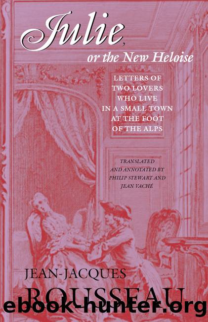 Julie, or the New Heloise by Rousseau Jean-Jacques; Stewart Philip; Vaché Jean