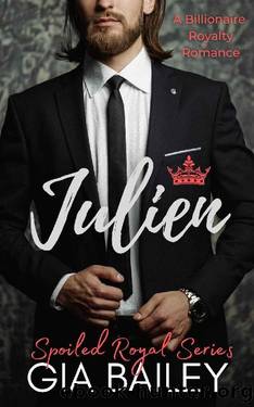 Julien: A Billionaire Royalty Romance (Spoiled Royal) by Gia Bailey