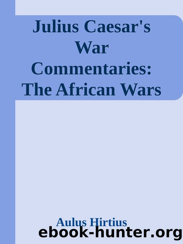 Julius Caesar's War Commentaries: The African Wars by Aulus Hirtius