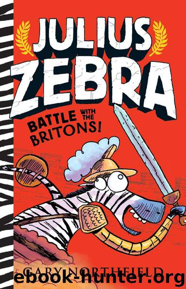 Julius Zebra: Battle with the Britons! by Gary Northfield