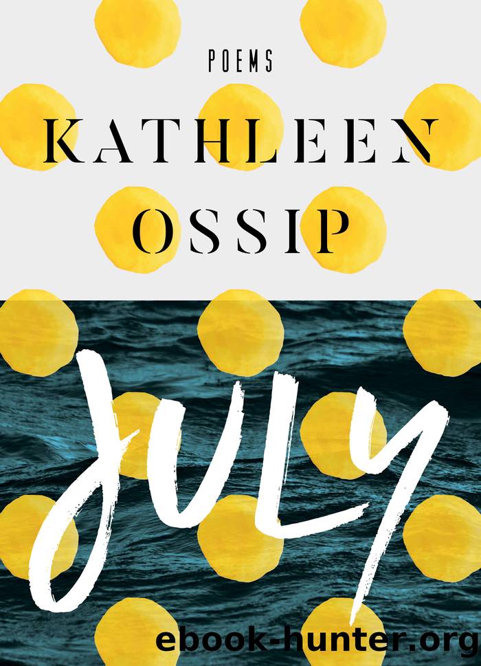 July by Kathleen Ossip