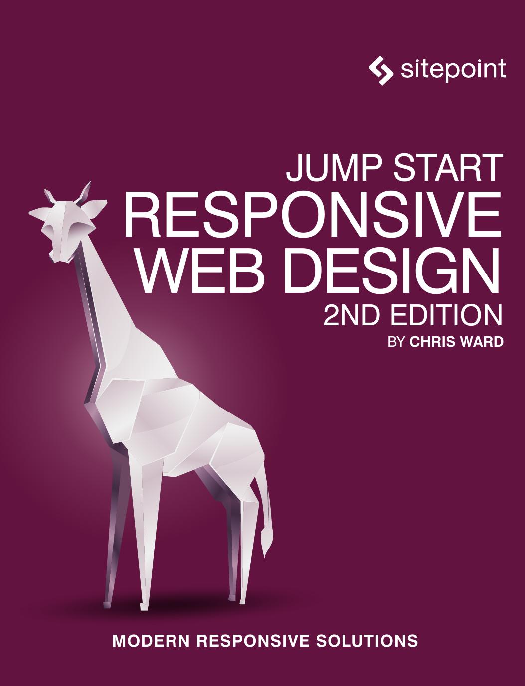 Jump Start Responsive Web Design: Modern Responsive Solutions by Chris Ward