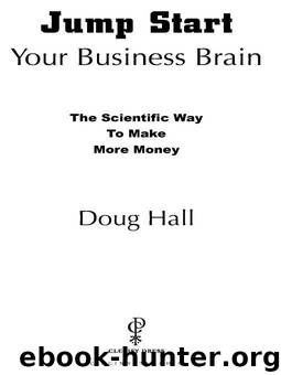 Jump Start Your Business Brain: Scientific Ideas and Advice That Will Immediately Double Your Business Success Rate by Hall Doug