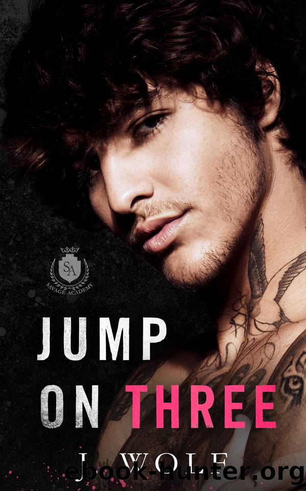 Jump on Three: A Bad BoyGood Girl Academy Romance (Savage Academy) by Julia Wolf & J. Wolf