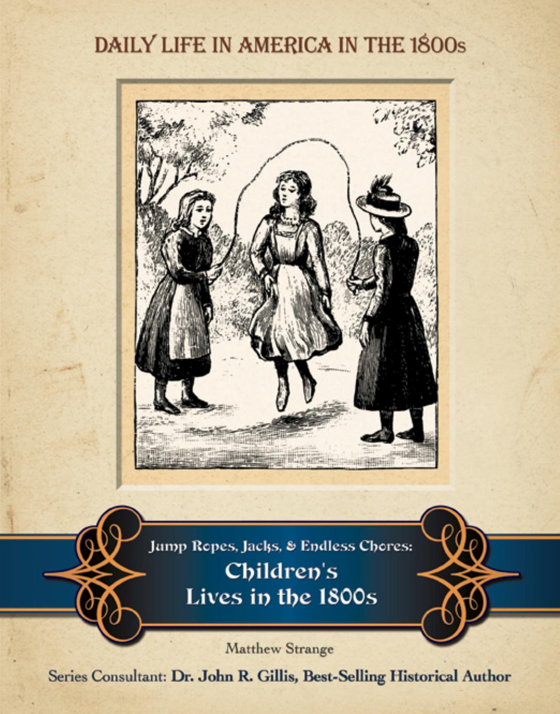 Jump ropes, chores, and one-room school houses : children's lives in the 1800s by Matthew Strange