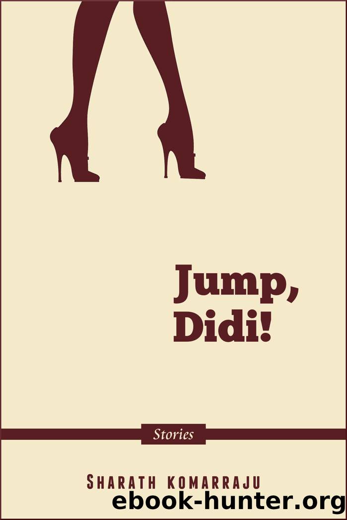 Jump, Didi!: A Collection of Short Stories set in India by Sharath Komarraju