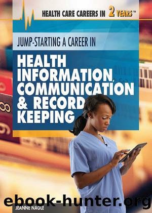 Jump-Starting a Career in Health Information, Communication and Record Keeping by Nagle Jeanne;