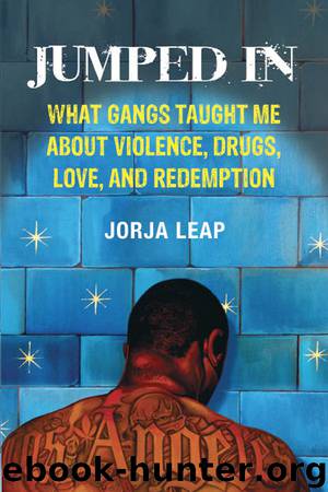 Jumped In: What Gangs Taught Me About Violence, Drugs, Love, and Redemption by Jorja Leap