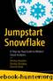 Jumpstart Snowflake: A Step-by-Step Guide to Modern Cloud Analytics by Donna Strok & Dmitry Shirokov & Dmitry Anoshin