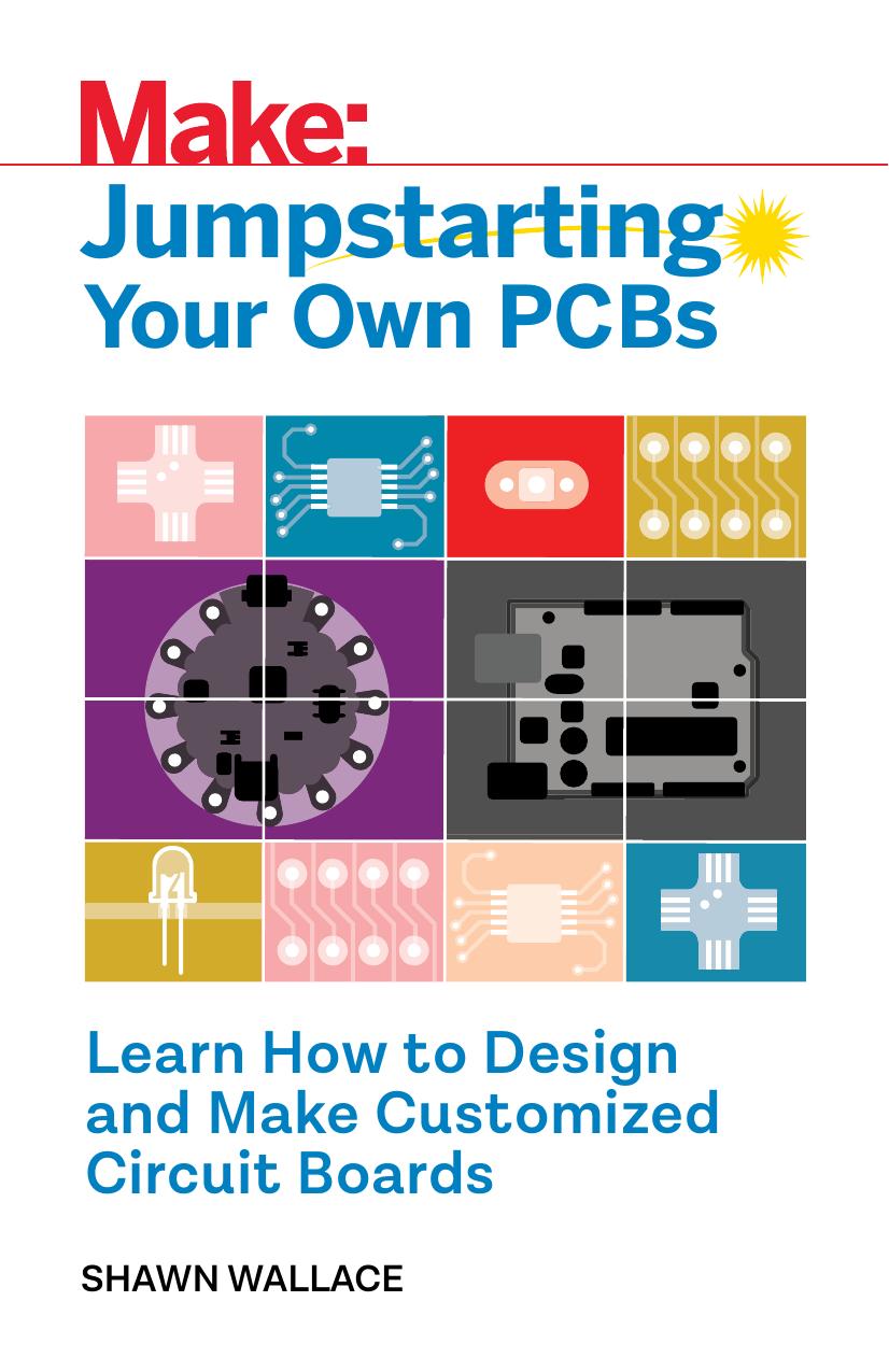 Jumpstarting Your Own PCB: Learn How to Design and Make Customized Circuit Boards by Shawn Wallace