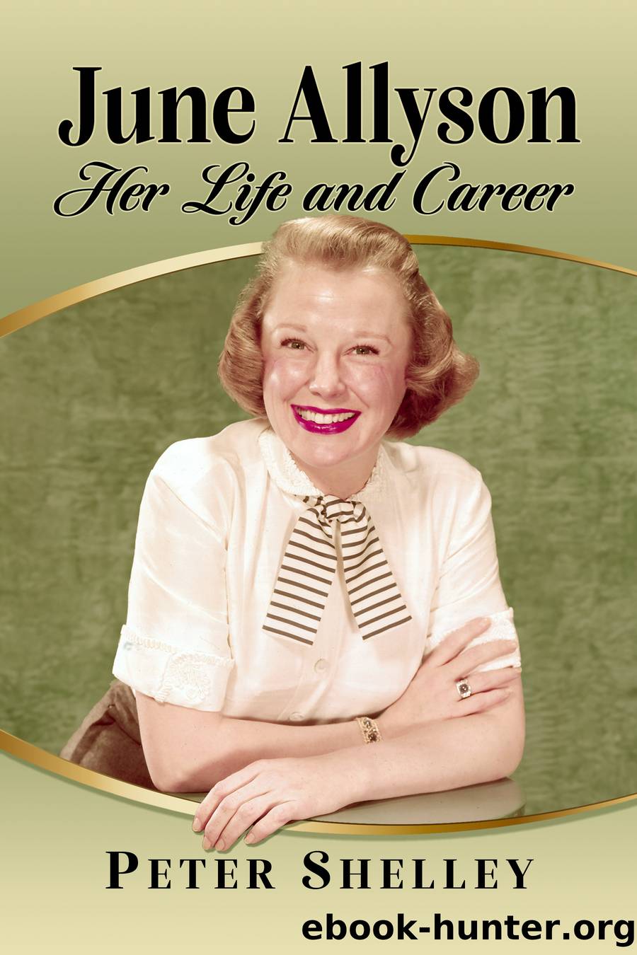 June Allyson: Her Life and Career by Peter Shelley