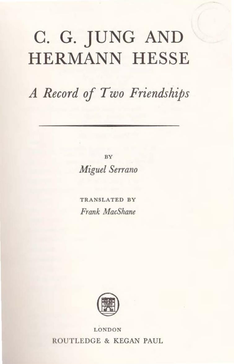 Jung and Hermann Hesse: A Record of two Friendships by Serrano Miguel. C.G