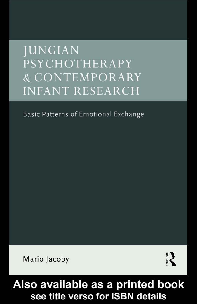 Jungian Psychotherapy and Contemporary Infant Research: Basic patterns of emotional exchange by Mario Jacoby