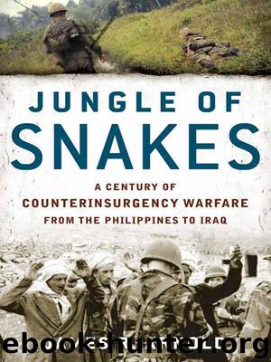 Jungle of Snakes: A Century of Counterinsurgency Warfare from the Philippines to Iraq by Arnold James R