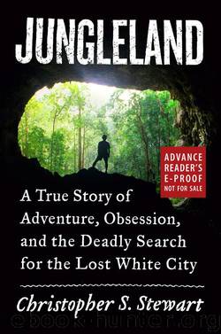 Jungleland: A Mysterious Lost City, a WWII Spy, and a True Story of Deadly Adventure by Christopher Stewart