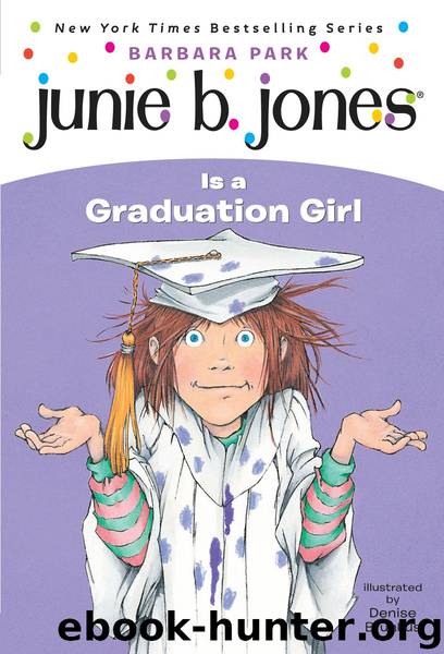 Junie B. Jones #17: Junie B. Jones Is a Graduation Girl by Barbara Park