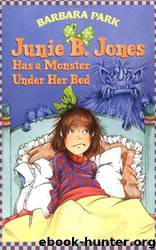 Junie B. Jones Has a Monster Under Her Bed by Barbara Park & Denise Brunkus