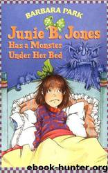 Junie B. Jones Has a Monster Under Her Bed by Barbara Park; Denise Brunkus