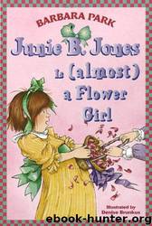 Junie B. Jones Is (Almost) a Flower Girl by Barbara Park; Denise Brunkus