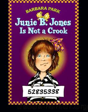 Junie B. Jones Is Not a Crook by Barbara Park & Denise Brunkus