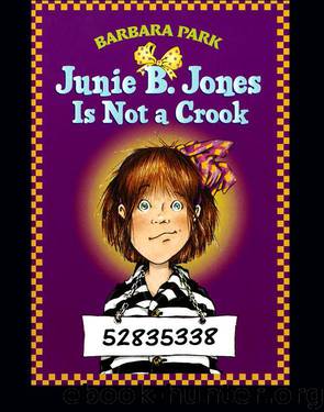 Junie B. Jones Is Not a Crook by Barbara Park; Denise Brunkus