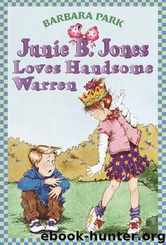 Junie B. Jones Loves Handsome Warren by Barbara Park; Denise Brunkus