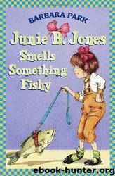 Junie B. Jones Smells Something Fishy by Barbara Park & Denise Brunkus