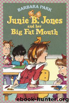Junie B. Jones and Her Big Fat Mouth by Barbara Park & Denise Brunkus