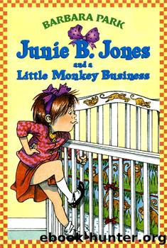 Junie B. Jones and a Little Monkey Business by Barbara Park & Denise Brunkus