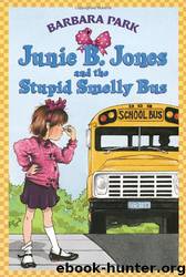 Junie B. Jones and the Stupid Smelly Bus by Barbara Park