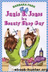 Junie B. Jones is a Beauty Shop Guy by Barbara Park & Denise Brunkus